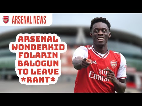 Arsenal News | ARSENAL WONDERKID FOLARIN BALOGUN TO LEAVE! *RANT*